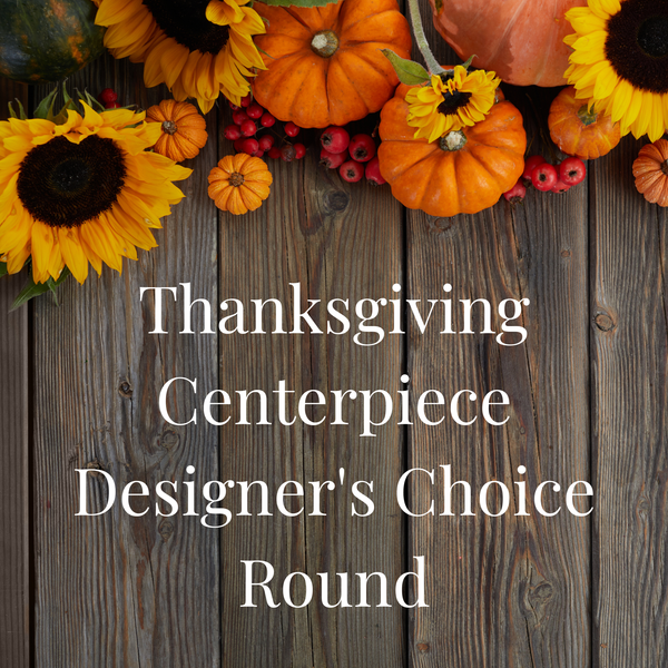 Round Thanksgiving Centerpiece Designer's Choice